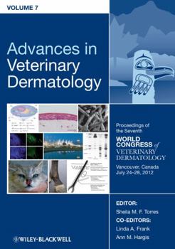 Hardcover Advances in Veterinary Dermatology, Volume 7: Proceedings of the Seventh World Congress of Veterinary Dermatology, Vancouver, Canada, July 24 - 28, 20 Book