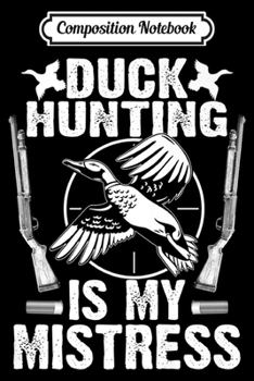 Composition Notebook: Hunter Gift Duck Hunting Is My Favorite For Men Women Premium  Journal/Notebook Blank Lined Ruled 6x9 100 Pages