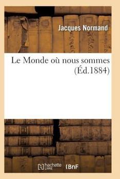 Paperback Le Monde Où Nous Sommes [French] Book