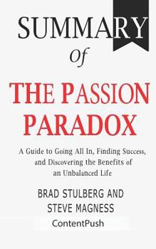 Paperback Summary of The Passion Paradox: Brad Stulberg and Steve Magness - A Guide to Going All In, Finding Success, and Discovering the Benefits of an Unbalan Book