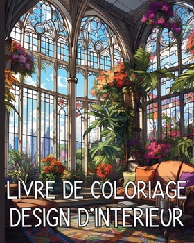 Paperback Livre de Coloriage Design D'Interieur: Belles et Confortables Scènes de Chambres Conçues pour la Détente [French] Book