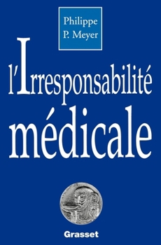 Paperback L'irresponsabilité médicale [French] Book