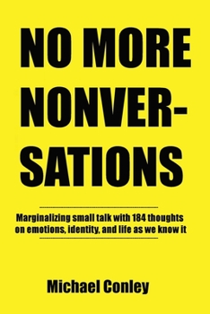 Paperback No More Nonversations: Marginalizing Small Talk One Thought at a Time Conversations for Improving Communication Book