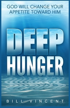 Paperback Deep Hunger: God Will Change Your Appetite Toward Him (Large Print Edition) Book