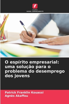 Paperback O espírito empresarial: uma solução para o problema do desemprego dos jovens [Portuguese] Book