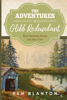 Paperback The Adventures Of Glibb Redundant: New Friends from The Big City Book