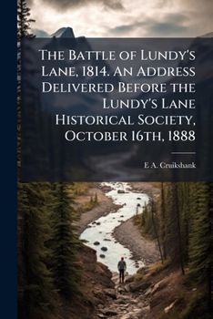 Paperback The Battle of Lundy's Lane, 1814. an Address Delivered Before the Lundy's Lane Historical Society, October 16th, 1888 Book