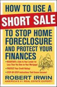 Paperback How to Use a Short Sale to Stop Home Foreclosure and Protect Your Finances Book