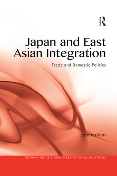 Paperback Japan and East Asian Integration: Trade and Domestic Politics Book