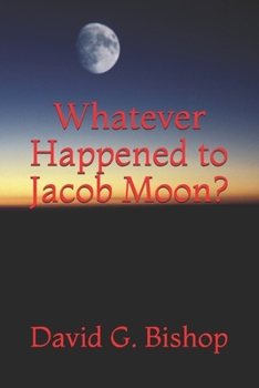 Paperback Whatever Happened to Jacob Moon? Book