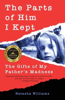 Paperback The Parts of Him I Kept: The Gifts of My Father's Madness Book