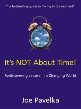 Paperback It's Not About Time: Rediscovering Leisure in a Changing World Book