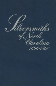 Paperback Silversmiths of North Carolina, 1696-1860 Book