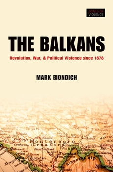 Hardcover Balkans: Revolution, War, and Political Violence Since 1878 Book