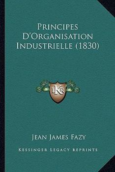 Paperback Principes D'Organisation Industrielle (1830) [French] Book