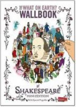 Hardcover The What on Earth? Wallbook of Shakespeare: The Complete Plays of William Shakespeare on a Fold-Out Timeline Book