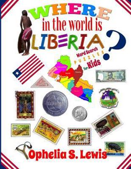 Where in the World Is Liberia: Word Search Puzzles for Kids