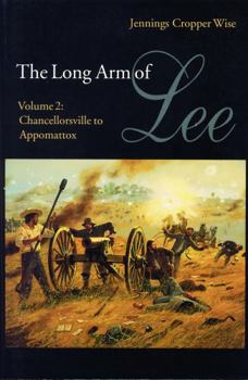 Paperback The Long Arm of Lee: The History of the Artillery of the Army of Northern Virginia, Volume 2: Chancellorsville to Appomattox Book