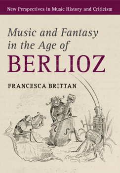 Paperback Music and Fantasy in the Age of Berlioz Book