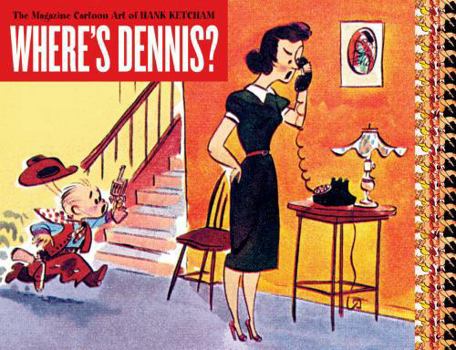 Paperback Where's Dennis?: The Magazine Cartoon Art of Hank Ketcham Book