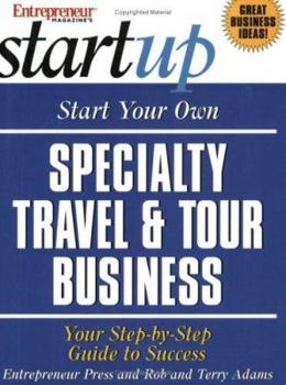 Paperback Start Your Own Specialty Travel & Tour Business: Your Step-By-Step Guide to Success Book
