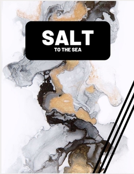 Paperback Salt to the Sea: Salt intake Log for recording your salt intake on a daily basis, so as to maximize good health (Salt intake record) Book