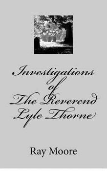 Investigations of the Reverend Lyle Thorne - Book #1 of the Reverend Lyle Thorne Mysteries