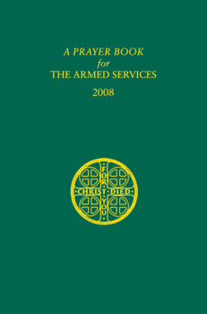 Paperback A Prayer Book for the Armed Services: 2008 Edition Book