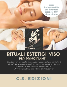 Paperback Rituali estetici per il viso: Scopri tutti i rituali per il tuo viso [Italian] Book