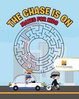 Paperback The Chase is On: Mazes for Kids Book