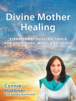 Paperback Divine Mother Healing: Vibrational Healing Tools for Your Body, Mind, and Spirit Book