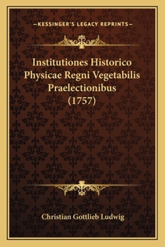 Paperback Institutiones Historico Physicae Regni Vegetabilis Praelectionibus (1757) [Latin] Book