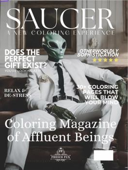 Paperback Saucer Coloring Magazine: Affluent Beings Edition (Realistic Coloring Collection) Book