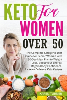 Paperback Keto for Women Over 50: The Complete Ketogenic Diet Guide for Senior Women with 30-Day Meal Plan to Weight Loss. Boost your Energy, Regain Bod Book