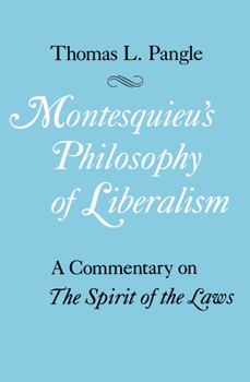 Paperback Montesquieu's Philosophy of Liberalism: A Commentary on the Spirit of the Laws Book