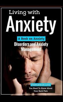 Paperback Living with Anxiety: A Book on Anxiety Disorders and Anxiety Management Book