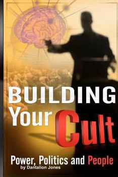 Paperback Building Your Cult: Power, Politics and People Book