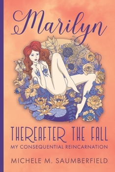 Paperback Marilyn: Thereafter the Fall: My Consequential Reincarnation... Book