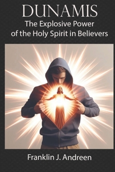 Paperback Dunamis: The Explosive Power of the Holy Spirit in Believers Book