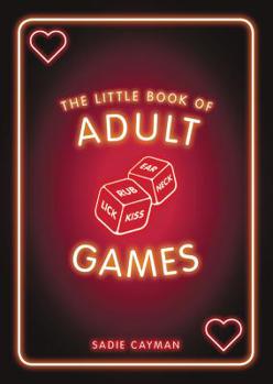 Paperback The Little Book of Adult Games: Naughty Games for Grown-Ups Book