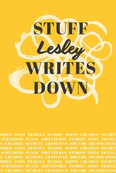 Stuff Lesley Writes Down: Personalized Journal / Notebook (6 x 9 inch) with 110 wide ruled pages inside [Mustard Yellow]
