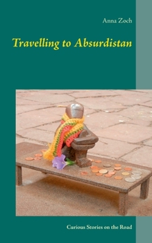Paperback Travelling to Absurdistan: Curious Stories on the Road Book