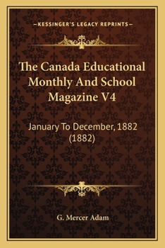 Paperback The Canada Educational Monthly And School Magazine V4: January To December, 1882 (1882) Book