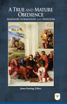 Mass Market Paperback A True and Mature Obedience: Seminary Formation and Freedom Book