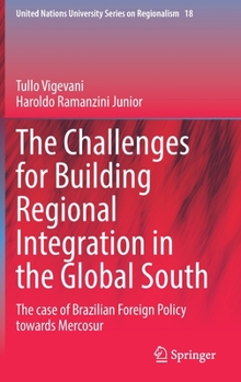 Hardcover The Challenges for Building Regional Integration in the Global South: The Case of Brazilian Foreign Policy Towards Mercosur Book