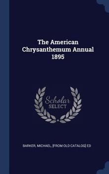 Hardcover The American Chrysanthemum Annual 1895 Book