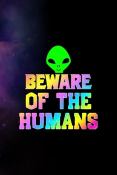 Paperback Beware Of The Humans: All Purpose 6x9 Blank Lined Notebook Journal Way Better Than A Card Trendy Unique Gift Purple Sparkling Sky Aliens Book