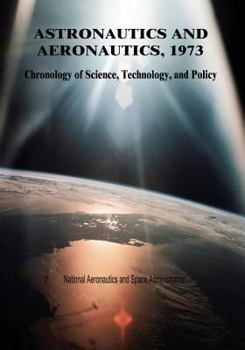 Paperback Astronautics and Aeronautics, 1973: Chronology of Science, Technology, and Policy Book