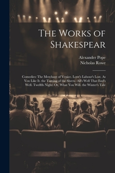 Paperback The Works of Shakespear: Comedies: The Merchant of Venice. Love's Labour's Lost. As You Like It. the Taming of the Shrew. All's Well That End's Book