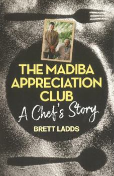 Paperback The Madiba Appreciation Club: A Chef's Story Book